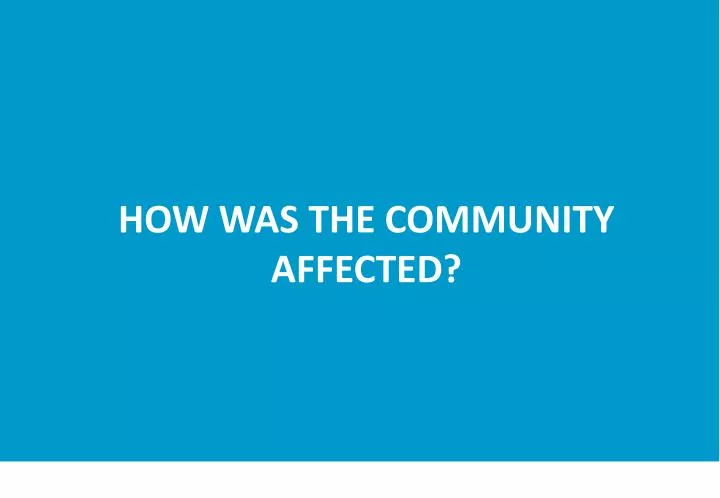 how was the community affected