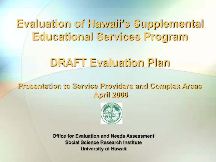 office for evaluation and needs assessment social science research institute university of hawaii