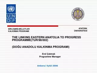 THE LINKING EASTERN ANATOLIA TO PROGRESS PROGRAMME(TUR/98/002) (DOĞU ANADOLU KALKINMA PROGRAMI)