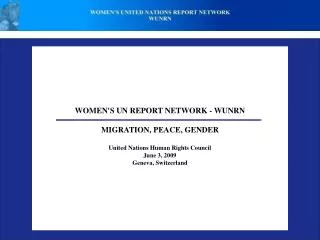 WOMEN'S UN REPORT NETWORK - WUNRN MIGRATION, PEACE, GENDER United Nations Human Rights Council