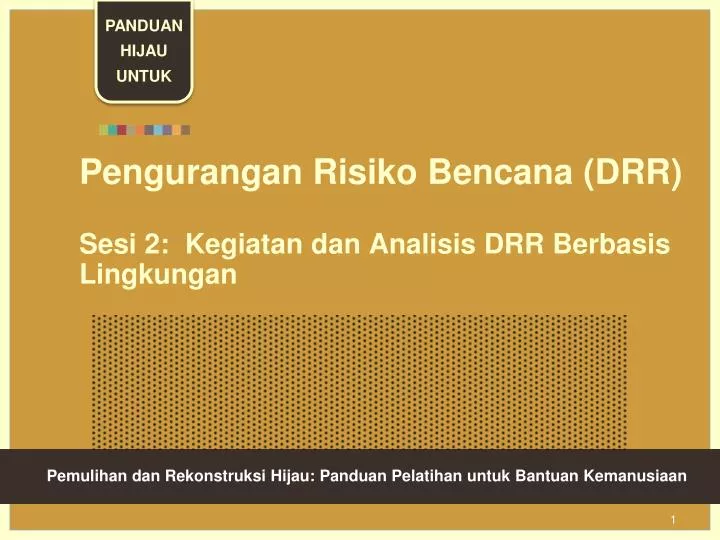 pengurangan risiko bencana drr sesi 2 kegiatan dan analisis drr berbasis lingkungan