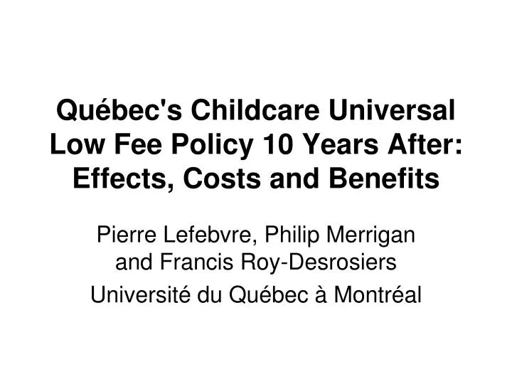 qu bec s childcare universal low fee policy 10 years after effects costs and benefits
