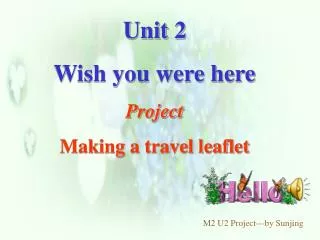 Unit 2 Wish you were here Project Making a travel leaflet