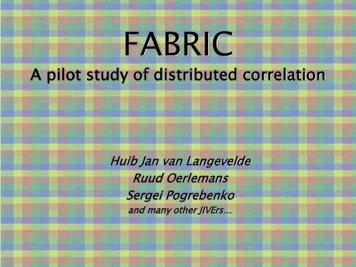 fabric a pilot study of distributed correlation