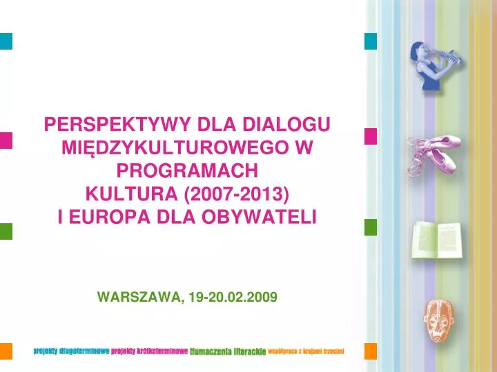 perspektywy dla dialogu mi dzykulturowego w programach kultura 2007 2013 i europa dla obywateli