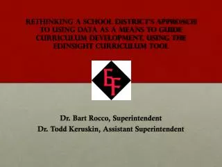 Dr. Bart Rocco, Superintendent Dr. Todd Keruskin, Assistant Superintendent