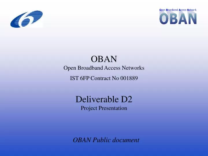 oban open broadband access networks ist 6fp contract no 001889 deliverable d2 project presentation