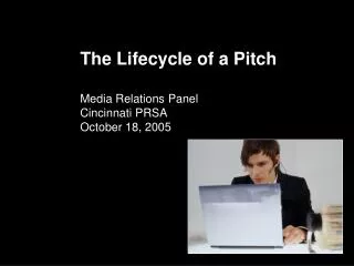 The Lifecycle of a Pitch Media Relations Panel Cincinnati PRSA October 18, 2005