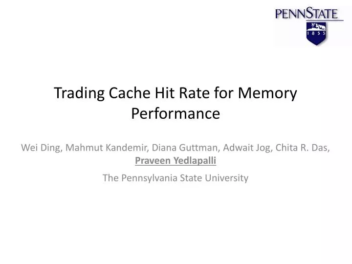 trading cache hit rate for memory performance