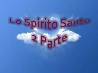 Lo Spirito Santo 2 Parte