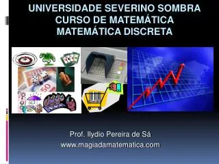UNIVERSIDADE SEVERINO SOMBRA CURSO DE MATEMÁTICA MATEMÁTICA DISCRETA