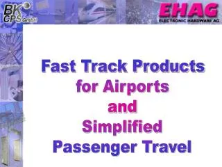 Fast Track Products for Airports and Simplified Passenger Travel