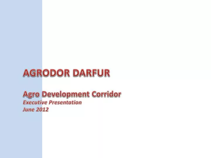 agrodor darfur agro development corridor executive presentation june 2012