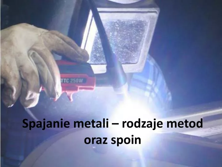 spajanie metali rodzaje metod oraz spoin