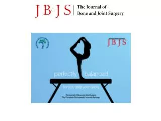 THE COMPLETE ORTHOPAEDIC JOURNALS PACKAGE JBJS is printed in two volumes: American and British.