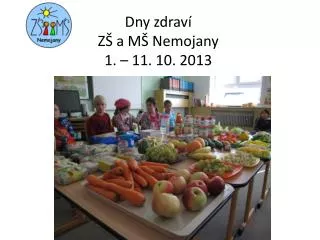 Dny zdraví ZŠ a MŠ Nemojany 1. – 11. 10. 2013