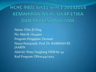 HCHC 9401 Set11 Sem 1 20132014 KEMAHIRAN NILAI, SIKAP ETIKA DAN PROFESIONALISME