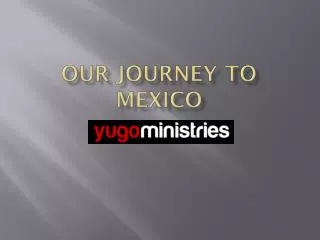 Our Journey to Mexico