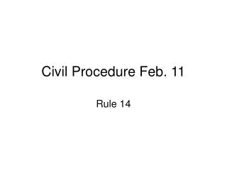 Civil Procedure Feb. 11