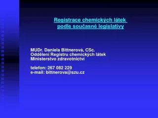 MUDr. Daniela Bittnerová, CSc. Oddělení Registru chemických látek Ministerstvo zdravotnictví
