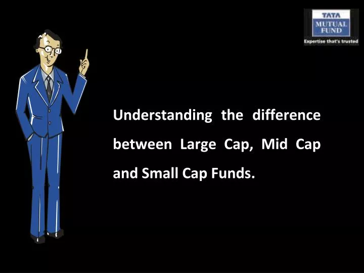 understanding the difference between large cap mid cap and small cap funds
