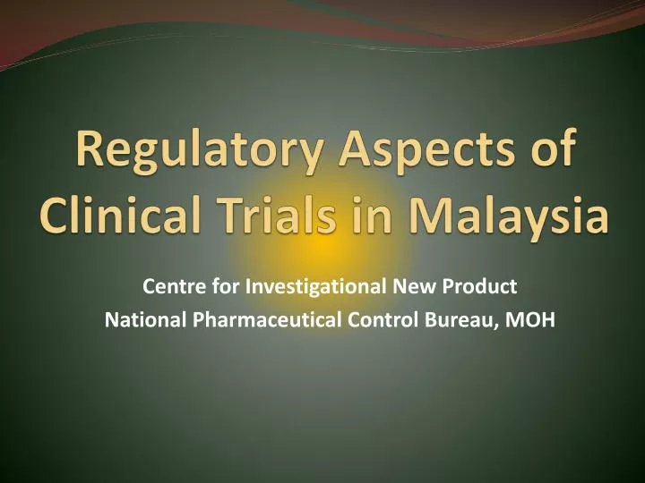 regulatory aspects of clinical trials in malaysia