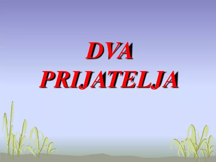 dva prijatelja