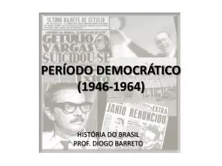 PERÍODO DEMOCRÁTICO (1946-1964)