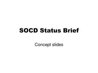 SOCD Status Brief