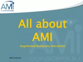 All about AMI Augmented Multiparty Interaction