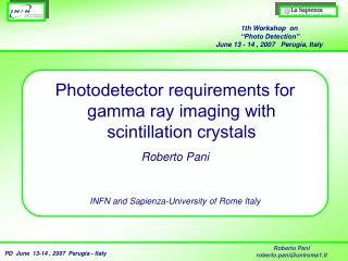 Photodetector requirements for gamma ray imaging with scintillation crystals Roberto Pani