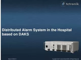 Distributed Alarm System in the Hospital based on DAKS