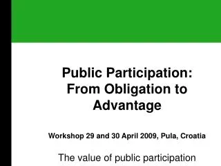 Public P articipation: From Obligation to Advantage