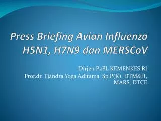 Press Briefing Avian Influenza H5N1, H7N9 dan MERSCoV