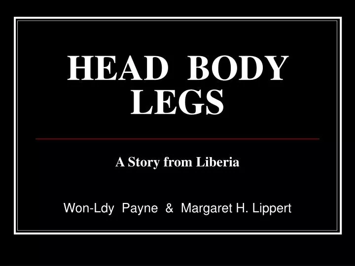 head body legs a story from liberia