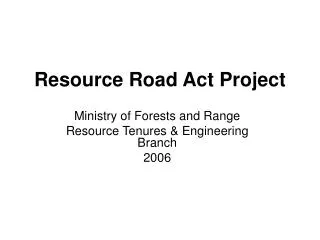 Resource Road Act Project