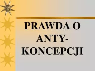 prawda o anty koncepcji