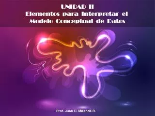 UNIDAD II Elementos para Interpretar el Modelo Conceptual de Datos