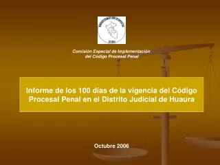 Informe de los 100 días de la vigencia del Código Procesal Penal en el Distrito Judicial de Huaura