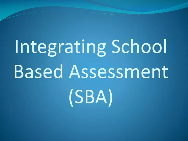 integrating school based assessment sba