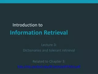 Lecture 3: Dictionaries and tolerant retrieval Related to Chapter 3: