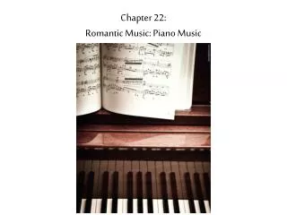 Chapter 22: Romantic Music: Piano Music