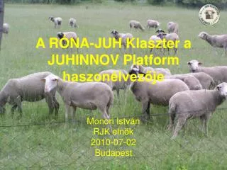 A RÓNA-JUH Klaszter a JUHINNOV Platform haszonélvezője