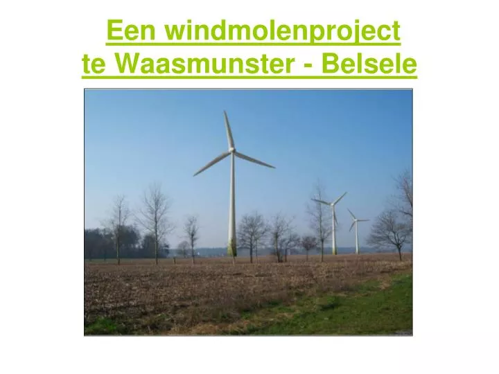 een windmolenproject te waasmunster belsele