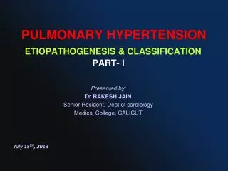 PULMONARY HYPERTENSION ETIOPATHOGENESIS &amp; CLASSIFICATION PART- I