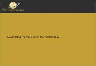 Maximising the value of an IFA relationship