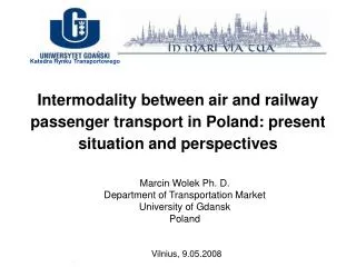 Marcin Wolek Ph. D. Department of Transportation Market University of Gdansk Poland