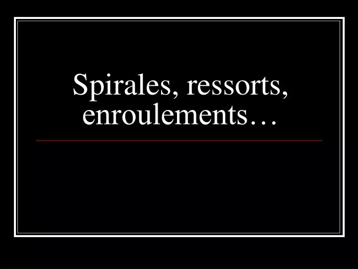 spirales ressorts enroulements