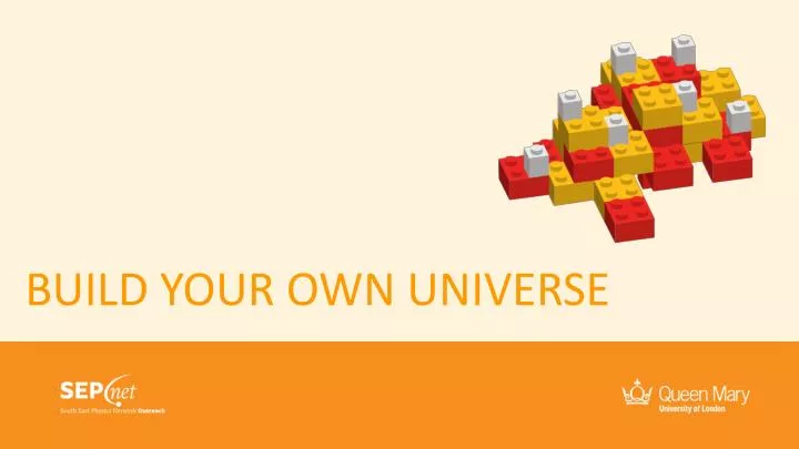 build your own universe