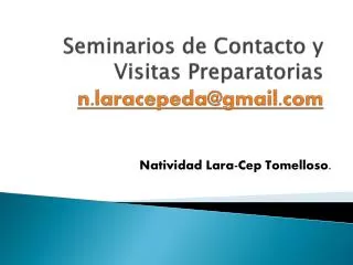 Seminarios de Contacto y Visitas Preparatorias n.laracepeda@gmail